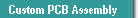 Custom PCB Assembly